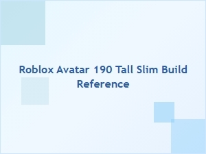 Roblox Avatar: 190 Tall Slim Build Reference