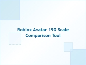Roblox Avatar 190 Scale Comparison Tool