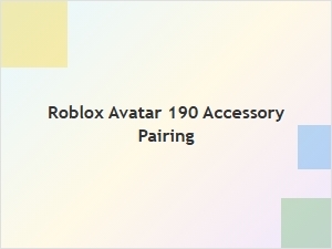 Roblox Avatar 190 Accessory Pairing Ideas